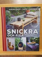 Snickra och fixa : fr&aring;n kl&auml;dstege till pizzaugn och bastu