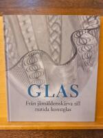 Glas. Fr&aring;n j&auml;rn&aring;lderssk&auml;rva till nutida konstglas