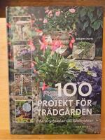 100 projekt f&ouml;r tr&auml;dg&aring;rden : fr&aring;n drivb&auml;nkar till h&ouml;stkransar