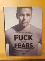 Fuck your fears : utmana dina r&auml;dslor och bli en vinnare