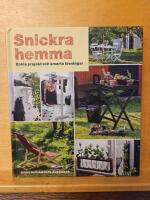 Snickra hemma : enkla projekt och smarta l&ouml;sningar