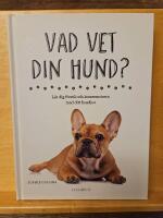 Vad vet din hund? : l&auml;r dig f&ouml;rst&aring; och kommunicera med ditt husdjur