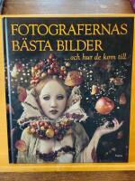 Fotografernas b&auml;sta bilder ... och hur de kom till