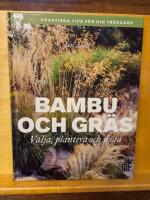 Bambu och gr&auml;s : v&auml;lja, plantera och sk&ouml;ta