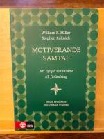 Motiverande samtal : att hj&auml;lpa m&auml;nniskor till f&ouml;r&auml;ndring