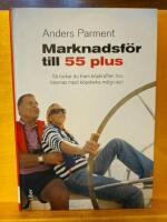 Marknadsf&ouml;r till 55 plus - S&aring; lockar du fram k&ouml;pkraften hos tidernas mest k&ouml;pstarka m&aring;lgrupp!