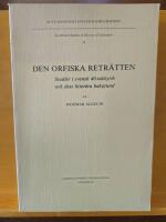 Den orfiska retr&auml;tten : studier i svensk 40-talslyrik och dess litter&auml;ra bakgrund = [The Orphic retreat : studies in the Swedish poetry of the 1940:s]