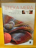 Sticka mera Sticka mera : en stickbok f&ouml;r dig som kan grunderna och vill utveckla din stickning
