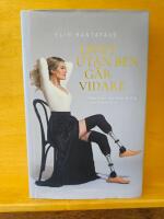 Livet utan ben g&aring;r vidare : infektionen tog delar av mig men inte mitt liv