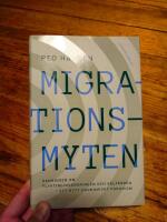 Migrationsmyten : sanningen om flyktinginvandringen och v&auml;lf&auml;rden - ett nytt ekonomiskt paradigm