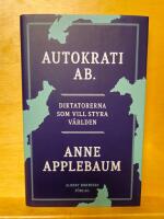Autokrati AB : diktatorerna som vill styra världen