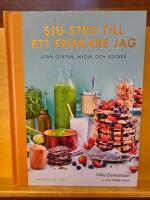 Sju steg till ett friskare jag : utan gluten, mj&ouml;lk och socker