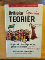 Cyniska teorier : s&aring; g&ouml;rs allt till en fr&aring;ga om ras, genus och identitet - och blir skadligt f&ouml;r alla
