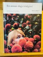 En annan slags tr&auml;dg&aring;rd : m&aring;nadsflor, slow flowers och sk&ouml;nheten i  varje &aring;rstid