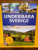 Underbara Sverige : guide f&ouml;r utflykter &aring;ret runt fr&aring;n norr till s&ouml;der