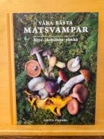 V&aring;ra b&auml;sta matsvampar : hitta, identifiera, plocka