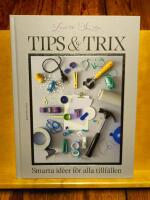 Tips & trix : Smarta id&eacute;er f&ouml;r alla tillf&auml;llen