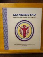 Mannens tao: v&auml;gen till lycka, potens och livskraft! : en bok om mannens sexualitet och maskulina essens