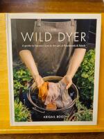 Wild Dyer: A guide to natural dyes & the art of patchwork & stitch
