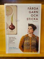 F&auml;rga garn och sticka : naturligt med v&auml;xter, svampar, lavar och l&ouml;ss