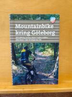 Mountainbike kring G&ouml;teborg : 28 turf&ouml;rslag p&aring; fina stigar i vackra milj&ouml;er, fr&aring;n havet i v&auml;ster till skogarna i &ouml;st