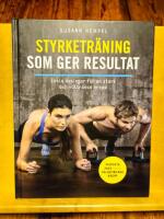 Styrketräning som ger resultat : enkla övningar för en stark och vältränad kropp