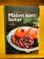 Maten som botar : minska risken f&ouml;r sjukdomar och h&aring;ll dig frisk