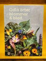 Odla &ouml;rter, blommor & blad