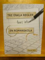 Tre enkla regler - finns inte - en romanskola
