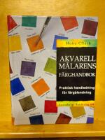Akvarellm&aring;larens f&auml;rghandbok : praktisk handledning f&ouml;r f&auml;rgblandning