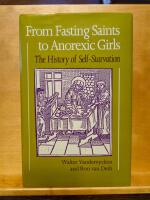 From Fasting Saints to Anorexic Girls - the history of Self-Starvation
