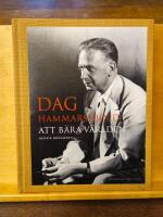 Dag Hammarskj&ouml;ld : att b&auml;ra v&auml;rlden