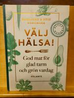 V&auml;lj h&auml;lsa! : god mat f&ouml;r glad tarm och gr&ouml;n vardag - receptboken
