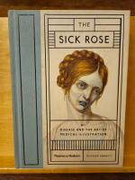 The sick rose : disease and the art of medical illustration