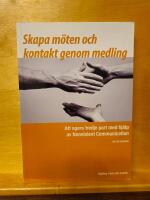 Skapa m&ouml;ten och kontakt genom medling : att agera tredje part med Nonviolent communication