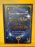 12 nycklar till ett magiskt liv : din guide till mening, inre rikedom och frid