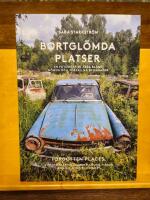 Bortgl&ouml;mda platser : en fotografisk resa bland g&ouml;mda och f&ouml;rfallna byggnader / Forgotten places : a photographic journey among hidden and decaying buildings