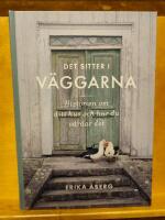 Det sitter i v&auml;ggarna : historien om ditt hus och hur du v&aring;rdar det