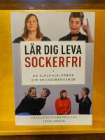 L&auml;r dig leva sockerfri : en sj&auml;lvhj&auml;lpsbok vid sockerberoende