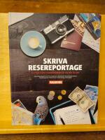 Skriva resereportage : Sveriges b&auml;sta resejournalist l&auml;r dig hur du g&ouml;r