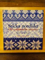 Sticka nordiskt : 150 traditionella m&ouml;nster