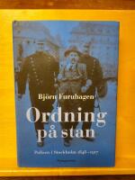 Ordning p&aring; stan : polisen i Stockholm 1848-1917