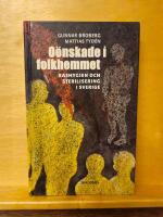 O&ouml;nskade i folkhemmet : rashygien och sterilisering i Sverige