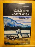 V&auml;lf&auml;rdens motstr&auml;viga utkant : lokal praktik och statlig styrning i efterkrigstidens nordsvenska inland