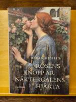 Rosens knopp &auml;r n&auml;ktergalens hj&auml;rta : kulturhistoriska str&ouml;vt&aring;g i rosens v&auml;rld