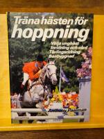 Tr&auml;na h&auml;sten f&ouml;r hoppning : v&auml;lja ungh&auml;st : inridning och v&aring;rd : t&auml;vlingsridning : banbyggnad