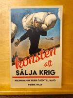 Konsten att s&auml;lja krig : propaganda fr&aring;n Cato till Nato