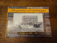 Byggm&auml;stare och m&auml;sterbyggen i &Ouml;rebro l&auml;n 1898-1998