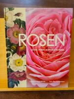 Rosen : k&auml;rlek, konst, doft och botanik
