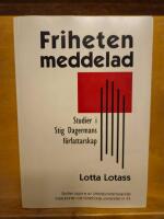 Friheten meddelad : studier i Stig Dagermans f&ouml;rfattarskap